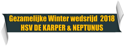 Gezamelijke Winter wedsrijd  2018 HSV DE KARPER & NEPTUNUS