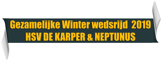 Gezamelijke Winter wedsrijd  2019 HSV DE KARPER & NEPTUNUS